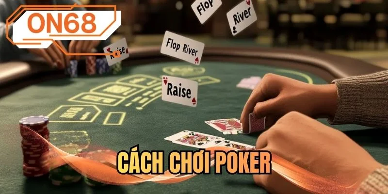 Cách chơi Poker