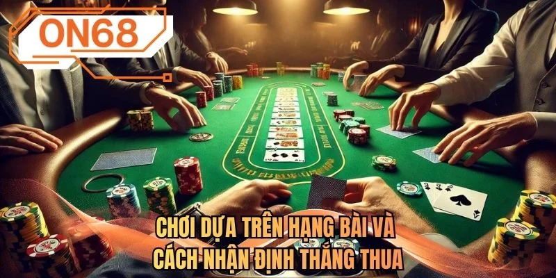 Chơi dựa trên hạng bài và cách nhận định thắng thua