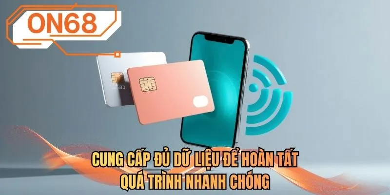 Cung cấp đủ dữ liệu để hoàn tất quá trình nhanh chóng