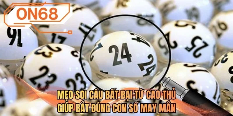 Mẹo soi cầu bất bại từ cao thủ giúp bắt đúng con số may mắn