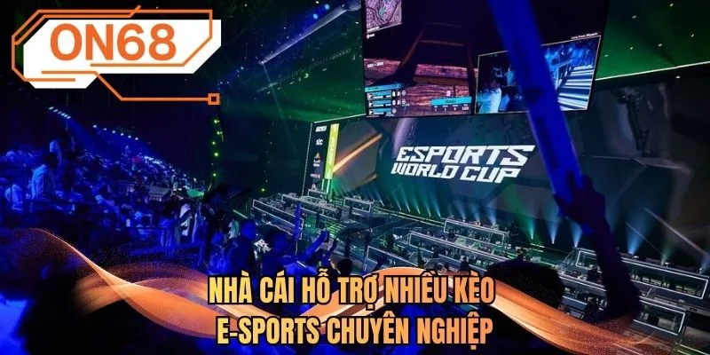 Nhà cái hỗ trợ nhiều kèo E-sports chuyên nghiệp