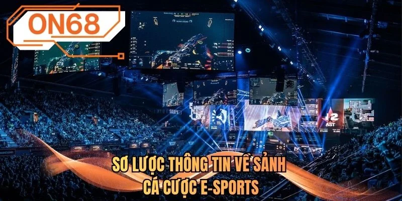 Sơ lược thông tin về sảnh cá cược E-sports